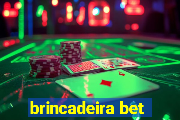 brincadeira bet